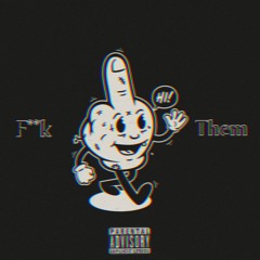 F**k Them(feat. $2TONE$)