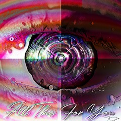All This For You (Prod. Gvvrv)