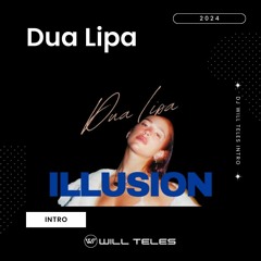 Dua Lipa, Fábio Slupie, Yinon Yahel, Lapetina - Illusion (DJ Will Teles Intro 2024) Free Download