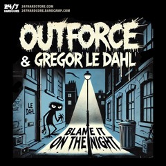 Outforce & Gregor le Dahl - Blame It On The Night