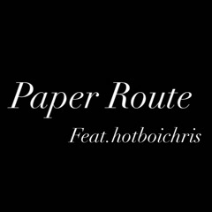 Paper Route feat.hotboichris