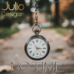 No Time - Julio Cesgon ©℗ 2020