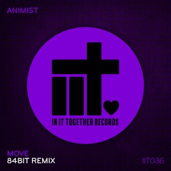 Animist - Move (84Bit Remix)*OUT NOW*