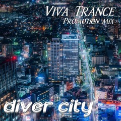 Viva Trance promotion mix -diver city-