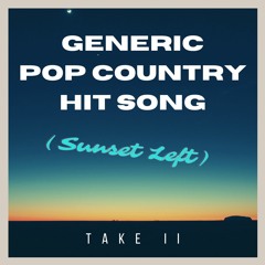 Generic Pop Country Hit Song (Take 2) (Sunset Left)