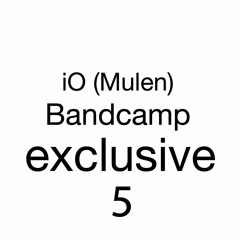 iO (Mulen) - Atom Reflector (Bandcamp Exclusive pt.5)