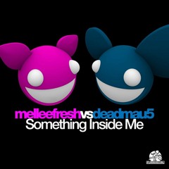 Melleefresh vs deadmau5 / Something Inside Me (Electro Mix)