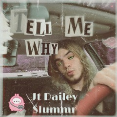 DAILEY DEMO 13: TELL MY WHY FT. SLUMMR