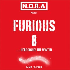 N.O.B.A Present FURIOUS 8 ... Here Comes The Winter (Dj Mix - 10-12-2022)