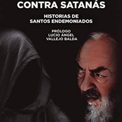 READ KINDLE 📁 Padre Pío contra Satanás: Historias de santos endemoniados (Spanish Ed
