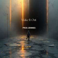 Make It Out (Prod. Zennies)