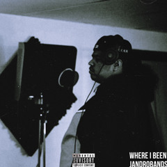 WHERE I BEEN X JANDROBANDS