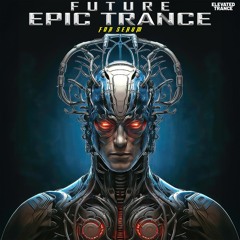 Elevated Trance - Future Epic Trance For Serum