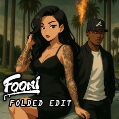 FOLDED (FOONI EDIT) *DL FOR UNPITCHED