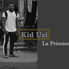 Kid Uzi La Préssion