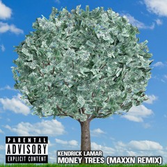 Kendrick Lamar - Money Trees (MAXXN Remix)