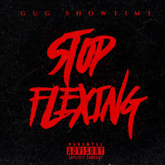 GUG Showtim3 - Stop Flexing