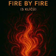 Fire by Fire (5 klíčů)