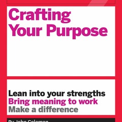 Read HBR Guide To Crafting Your Purpose Full