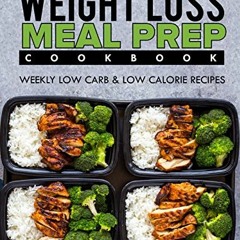 Access EPUB KINDLE PDF EBOOK Meal Prep: The Weight Loss Meal Prep Cookbook - Weekly L