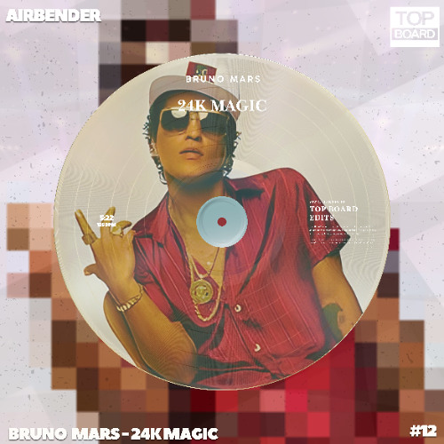 Bruno Mars - 24K Magic (AIRBENDER TopBoard Edit)