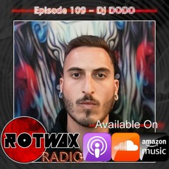 Rotwax Radio - Episode 109 - DJ DODO