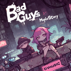 [MapleStrory BGM] Kerning City : Bad Guys Remix
