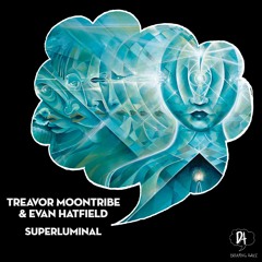 HMWL Premiere: Treavor Moontribe & Evan Hatfield - Superluminal (Original Mix) [Dreaming Awake]