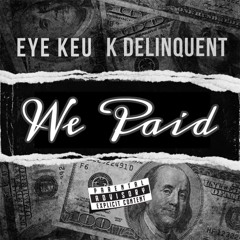 WE PAID (feat. K.Delinquent) [Prod Toby Roe]