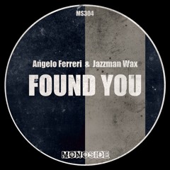 Angelo Ferreri & Jazzman Wax - FOUND YOU (Club Dub Mix) // MS304