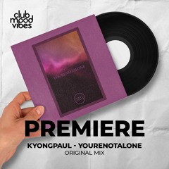 PREMIERE: Kyongpaul ─ Yourenotalone (Original Mix) [Hazy Days]