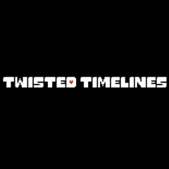 Twisted Timelines [Undertale AU] - But One Of Us Will Be Strong + Who's The Weakling Now?