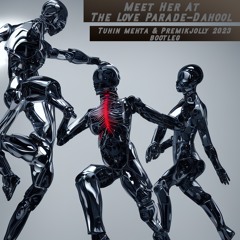 *FREE DOWNLOAD* Meet Her At The Love Parade - Tuhin Mehta & Premik Jolly 2023 Bootleg