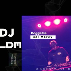 Boggetse Bel Mercy - DJ LDM -