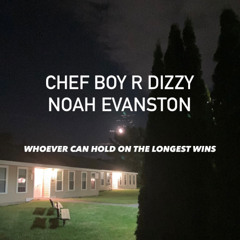 Chef Boy R Dizzy Noah Evanston d(O_o)b Whoever Can Hold On The Longest Wins (1 & 3)