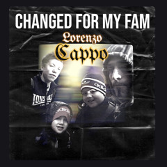 CHANGED FOR MY FAM...