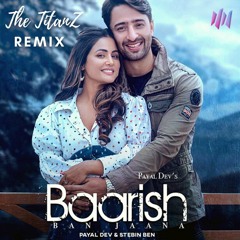 Baarish Ban Jaana (The TitanZ Remix)