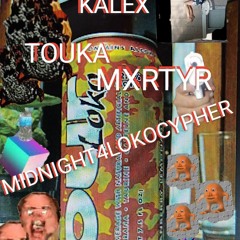 KALEX x TOUKA x MXRTYR -MIDNIGHT4LOKOCYPHER (PROD. BY AYORONI)