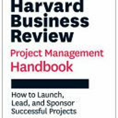 Stream PDF Harvard Business Review Project Management Handbook: How to ...