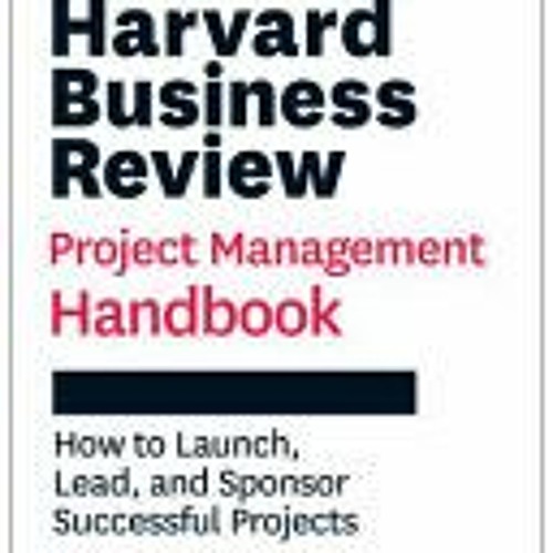 Stream pdf harvard business review project management handbook how to