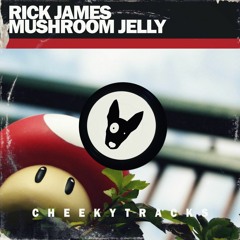Rick James - Mushroom Jelly! [Cheeky Tracks]