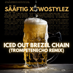 Sääftig x Twostylez - Iced Out Brezel Chain (Trompetenecho Remix) #Männertagsspecial