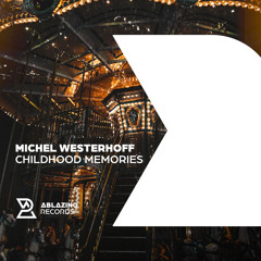 Michel Westerhoff - Childhood Memories  [Out Now]