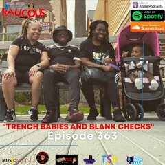 Episode 363- Trench Babies and Blank Checks