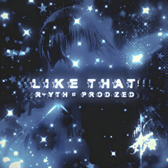 LIKE THAT! (w/ @prod.zed)