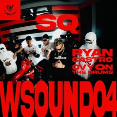 W Sound, Ryan Castro, Ovy On The Drums - SQ