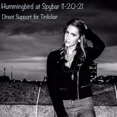 Hummingbird @Spybar - Direct Support for Tinlicker (20 Nov 2021)
