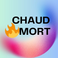 Chaud mort 🔥🔥