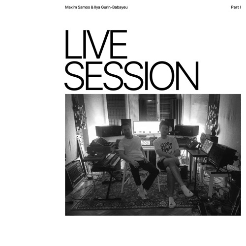 Maxim Samos & Ilya Gurin-Babayeu - Ambient Live Session 1