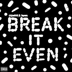 Break it even ft DCJOSHHH